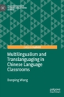 Multilingualism and Translanguaging in Chinese Language Classrooms - Book