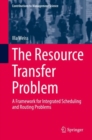The Resource Transfer Problem : A Framework for Integrated Scheduling and Routing Problems - eBook