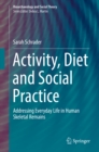 Activity, Diet and Social Practice : Addressing Everyday Life in Human Skeletal Remains - eBook