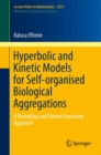 Hyperbolic and Kinetic Models for Self-organised Biological Aggregations : A Modelling and Pattern Formation Approach - eBook