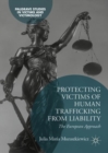 Protecting Victims of Human Trafficking From Liability : The European Approach - eBook