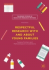 Respectful Research With and About Young Families : Forging Frontiers and Methodological Considerations - Book