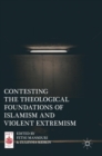Contesting the Theological Foundations of Islamism and Violent Extremism - Book