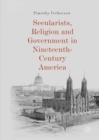 Secularists, Religion and Government in Nineteenth-Century America - eBook
