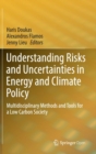 Understanding Risks and Uncertainties in Energy and Climate Policy : Multidisciplinary Methods and Tools for a Low Carbon Society - Book