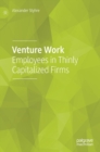 Venture Work : Employees in Thinly Capitalized Firms - Book