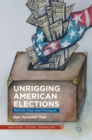Unrigging American Elections : Reform Past and Prologue - Book