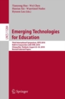 Emerging Technologies for Education : Third International Symposium, SETE 2018, Held in Conjunction with ICWL 2018, Chiang Mai, Thailand, August 22-24, 2018, Revised Selected Papers - eBook