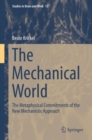 The Mechanical World : The Metaphysical Commitments of the New Mechanistic Approach - eBook