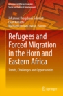 Refugees and Forced Migration in the Horn and Eastern Africa : Trends, Challenges and Opportunities - eBook