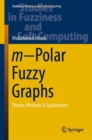 m-Polar Fuzzy Graphs : Theory, Methods & Applications - Book