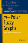m-Polar Fuzzy Graphs : Theory, Methods & Applications - eBook