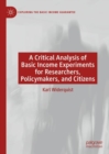 A Critical Analysis of Basic Income Experiments for Researchers, Policymakers, and Citizens - eBook