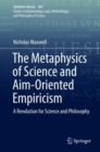 The Metaphysics of Science and Aim-Oriented Empiricism : A Revolution for Science and Philosophy - eBook