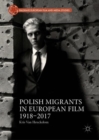 Polish Migrants in European Film 1918-2017 - Book