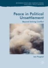Peace in Political Unsettlement : Beyond Solving Conflict - eBook