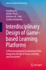 Interdisciplinary Design of Game-based Learning Platforms : A Phenomenological Examination of the Integrative Design of Game, Learning, and Assessment - eBook