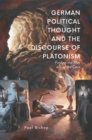 German Political Thought and the Discourse of Platonism : Finding the Way Out of the Cave - Book