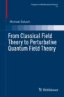 From Classical Field Theory to Perturbative Quantum Field Theory - eBook