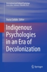 Indigenous Psychologies in an Era of Decolonization - eBook
