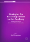 Strategies for Resisting Sexism in the Academy : Higher Education, Gender and Intersectionality - Book
