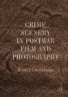 Crime Scenery in Postwar Film and Photography - Book