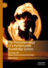 The Phenomenology of a Performative Knowledge System : Dancing with Native American Epistemology - Book