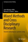Mixed Methods and Cross Disciplinary Research : Towards Cultivating Eco-systemic Living - Book