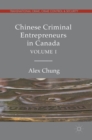 Chinese Criminal Entrepreneurs in Canada, Volume I - Book