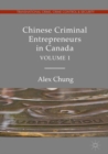 Chinese Criminal Entrepreneurs in Canada, Volume I - eBook