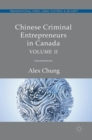 Chinese Criminal Entrepreneurs in Canada, Volume II - Book
