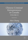 Chinese Criminal Entrepreneurs in Canada, Volume II - eBook