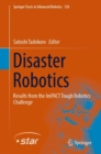 Disaster Robotics : Results from the ImPACT Tough Robotics Challenge - Book