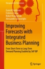 Improving Forecasts with Integrated Business Planning : From Short-Term to Long-Term Demand Planning Enabled by SAP IBP - eBook