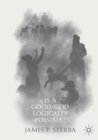 Is a Good God Logically Possible? - Book