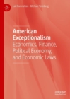 American Exceptionalism : Economics, Finance, Political Economy, and Economic Laws - eBook
