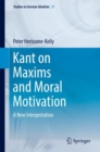 Kant on Maxims and Moral Motivation : A New Interpretation - eBook
