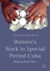 Women’s Work in Special Period Cuba : Making Ends Meet - Book