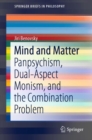 Mind and Matter : Panpsychism, Dual-Aspect Monism, and the Combination Problem - eBook