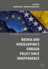Bosnia and Herzegovina’s Foreign Policy Since Independence - Book