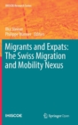Migrants and Expats: The Swiss Migration and Mobility Nexus - Book