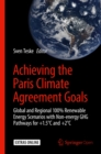 Achieving the Paris Climate Agreement Goals : Global and Regional 100% Renewable Energy Scenarios with Non-energy GHG Pathways for +1.5(deg)C and +2(deg)C - eBook