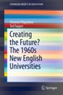 Creating the Future? The 1960s New English Universities - eBook
