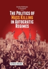 The Politics of Mass Killing in Autocratic Regimes - Book