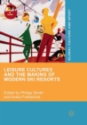 Leisure Cultures and the Making of Modern Ski Resorts - Book