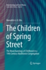 The Children of Spring Street : The Bioarchaeology of Childhood in a 19th Century Abolitionist Congregation - Book