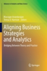 Aligning Business Strategies and Analytics : Bridging Between Theory and Practice - Book
