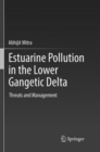 Estuarine Pollution in the Lower Gangetic Delta : Threats and Management - Book
