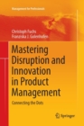 Mastering Disruption and Innovation in Product Management : Connecting the Dots - Book