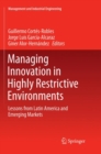 Managing Innovation in Highly Restrictive Environments : Lessons from Latin America and Emerging Markets - Book